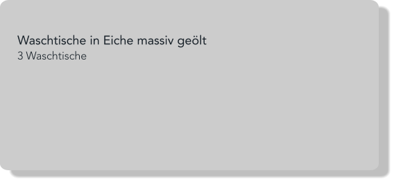 Waschtische in Eiche massiv geölt 3 Waschtische